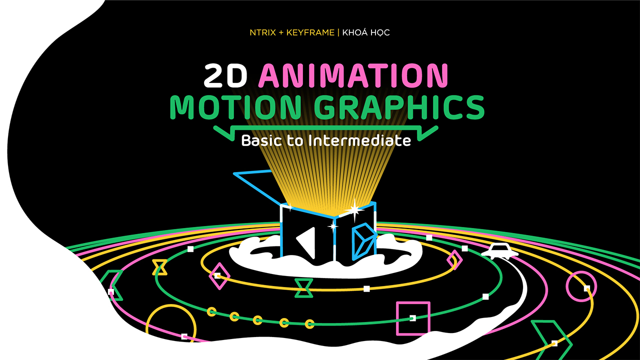 Khóa học 2D Animation & Motion Graphics Basic to Intermediate - Keyframe