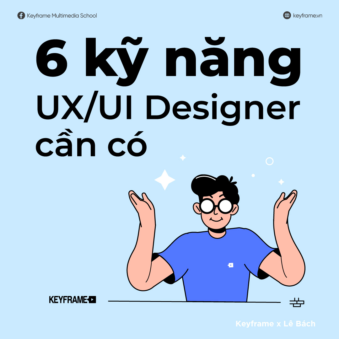 6 kỹ năng UX/UI Designer cần có